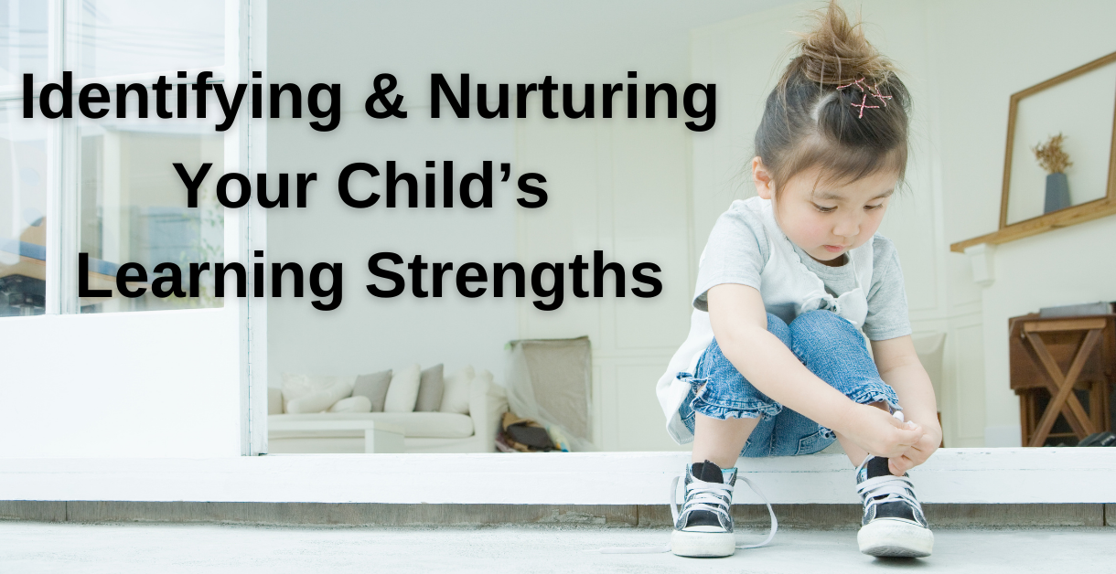 Identifying & Nurturing Your Child's Learning Strengths