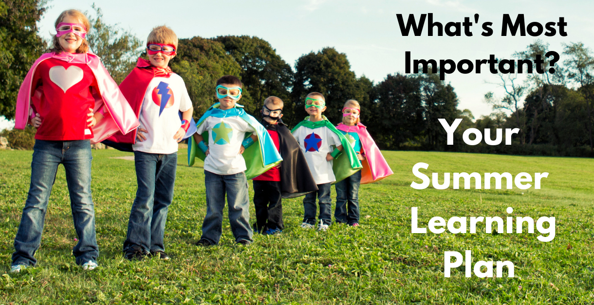 What's Most Important? Your Summer Learning Plan
