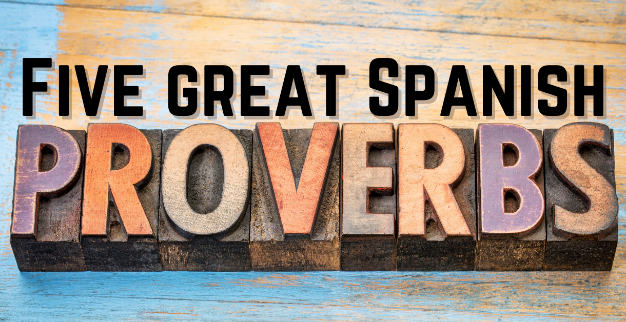 Five great Spanish proverbs