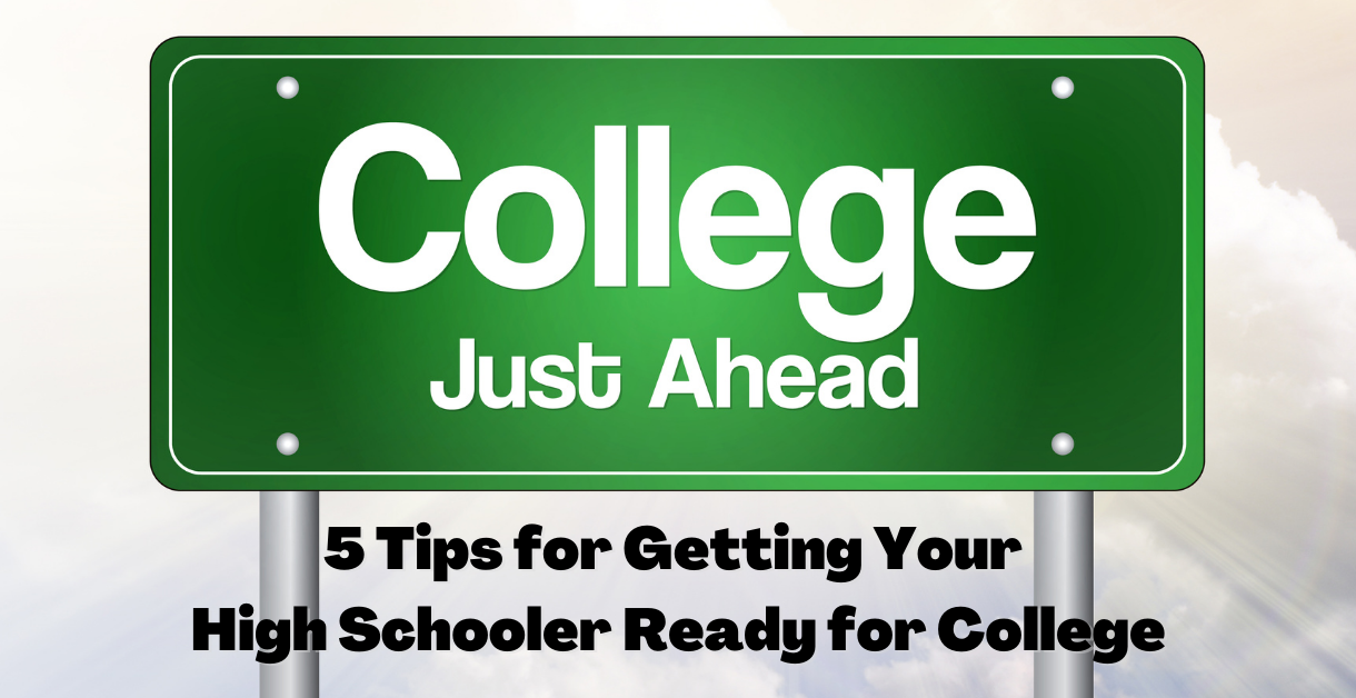 5 Tips for Getting Your High Schooler Ready for College