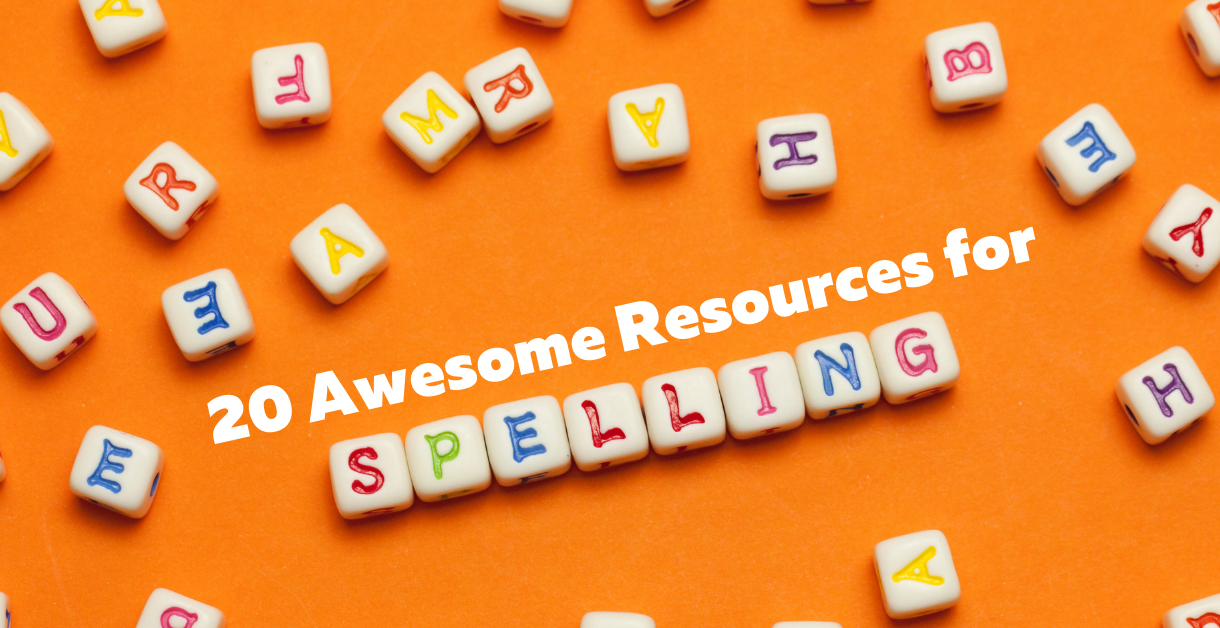 20 Awesome Resources for Spelling