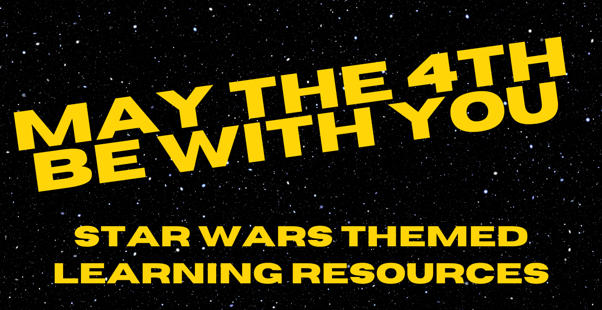 May the 4th Be with You - Star Wars Themed Learning Resources
