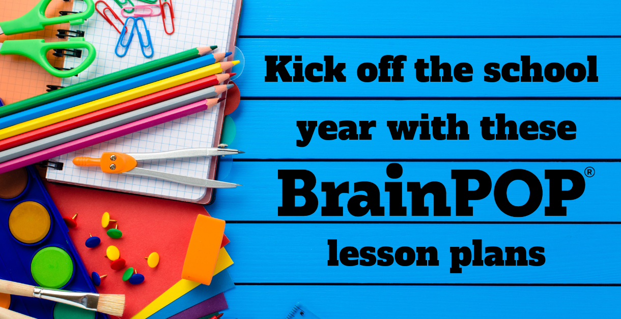 Kick Off the School Year with these BrainPOP Lesson Plans