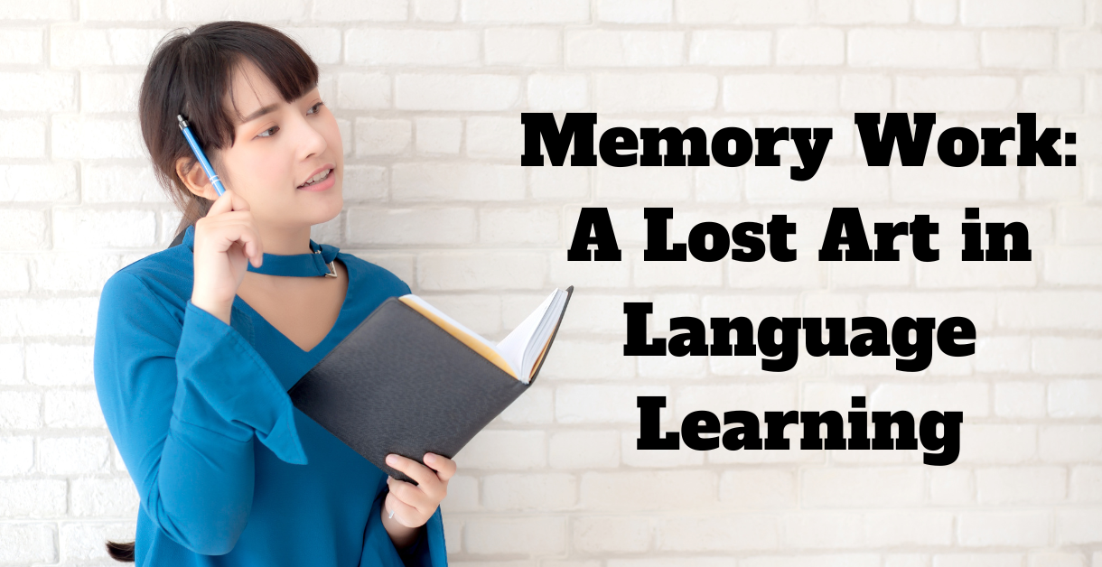 Memory Work: A Lost Art in Language Learning