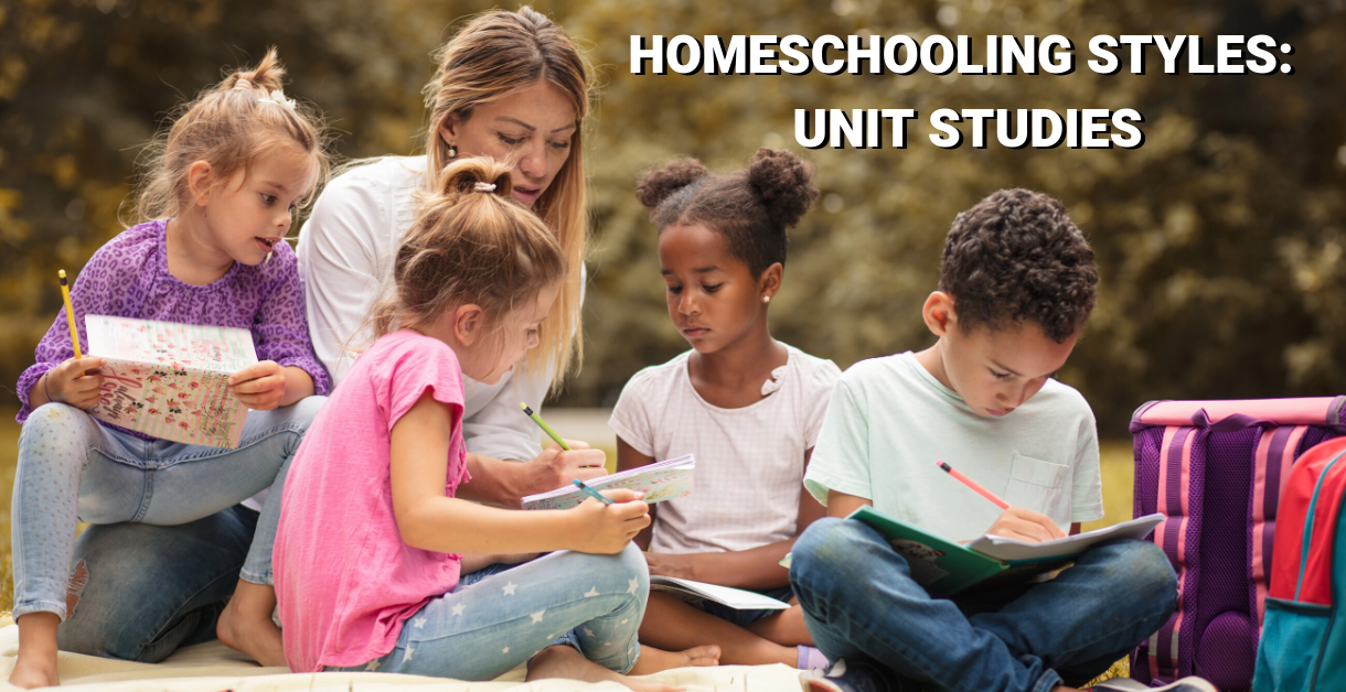 Homeschooling Style: Unit Studies