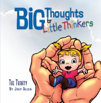 Big Thoughts for Little Thinkers: The Trinity