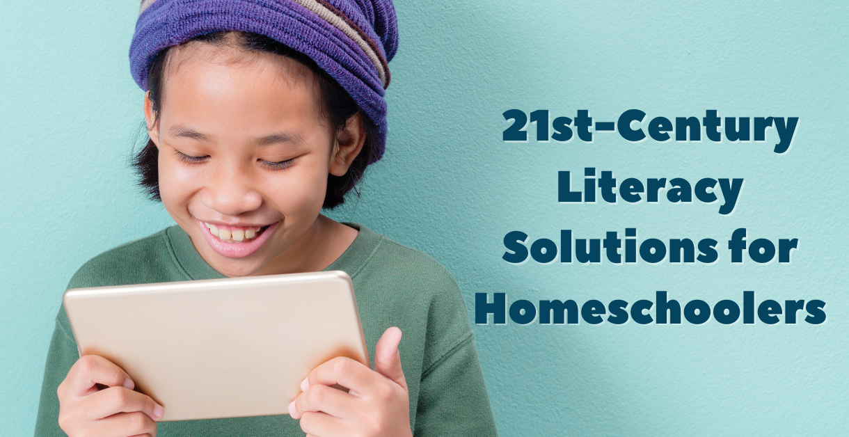 21st-Century Literacy Solutions for Homeschoolers