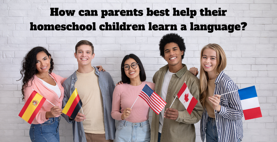 How can parents best help their homeschool children learn a language?