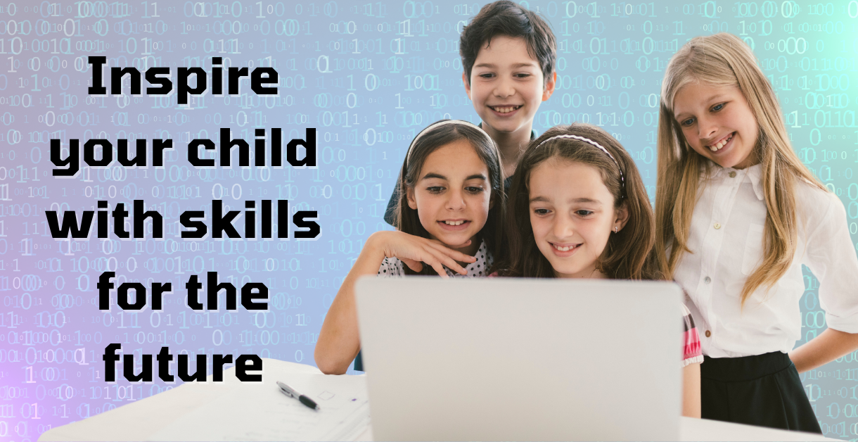 Inspire your child with skills for the future