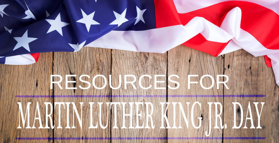 Resources for Martin Luther King, Jr. Day