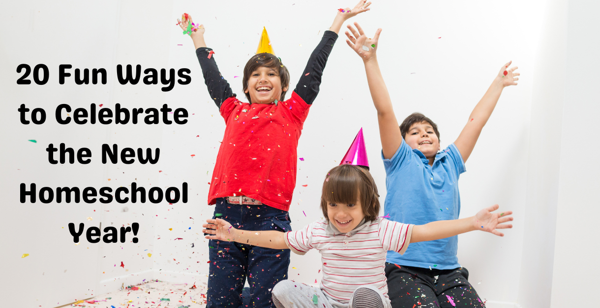 20 Fun Ways to Celebrate the New Homeschool Year!