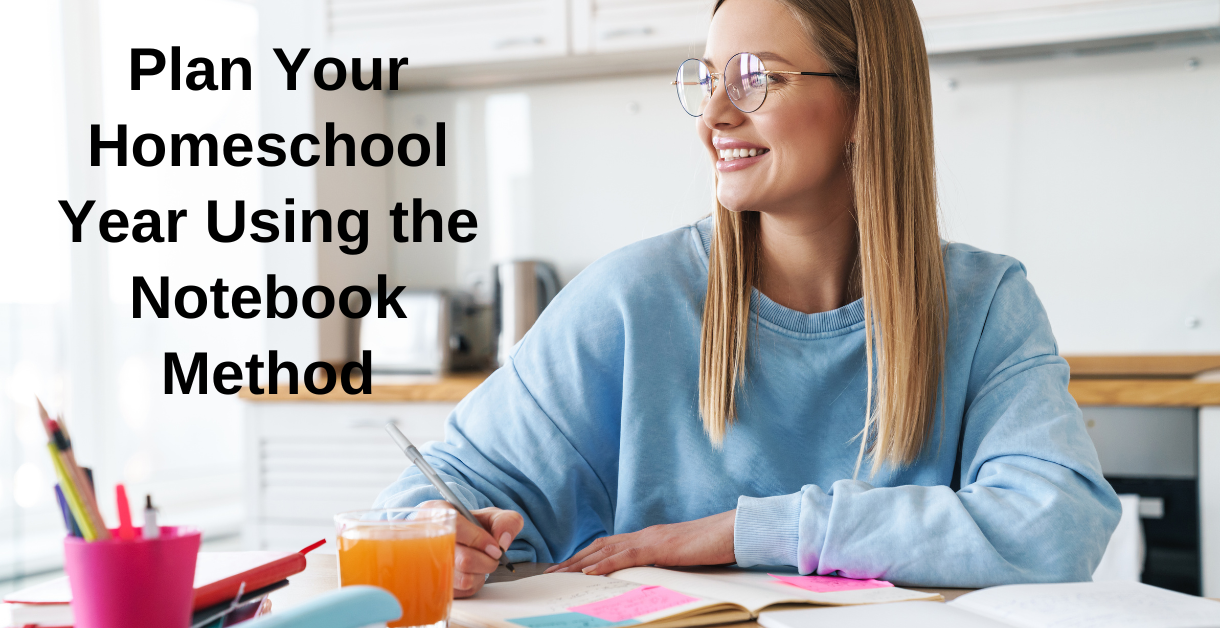 Plan Your Homeschool Year Using the Notebook Method