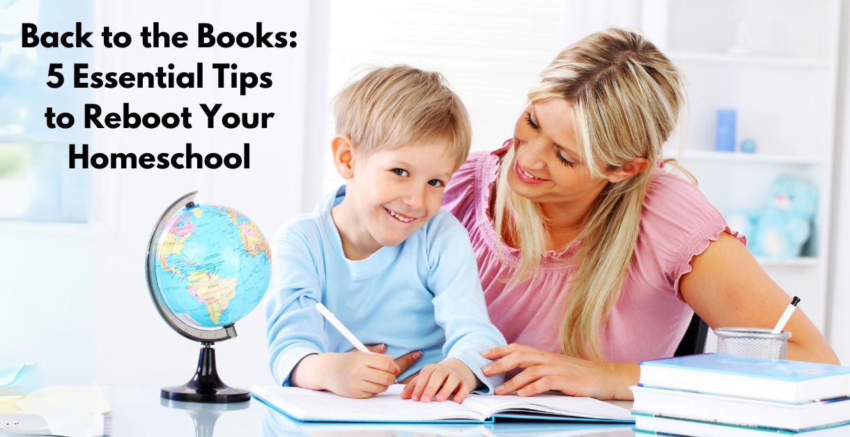 Back to the Books: 5 Essential Tips to Reboot Your Homeschool