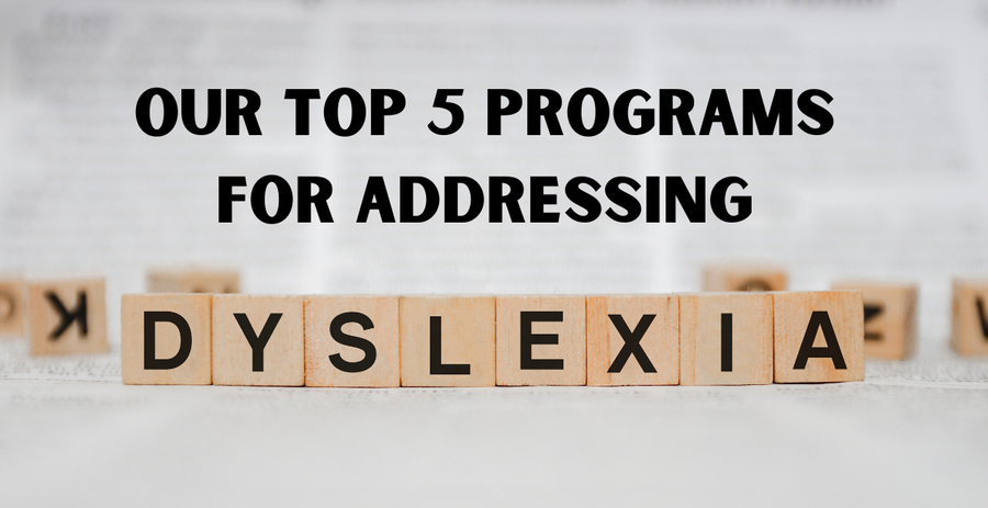 Our Top 5 Programs For Addressing Dyslexia